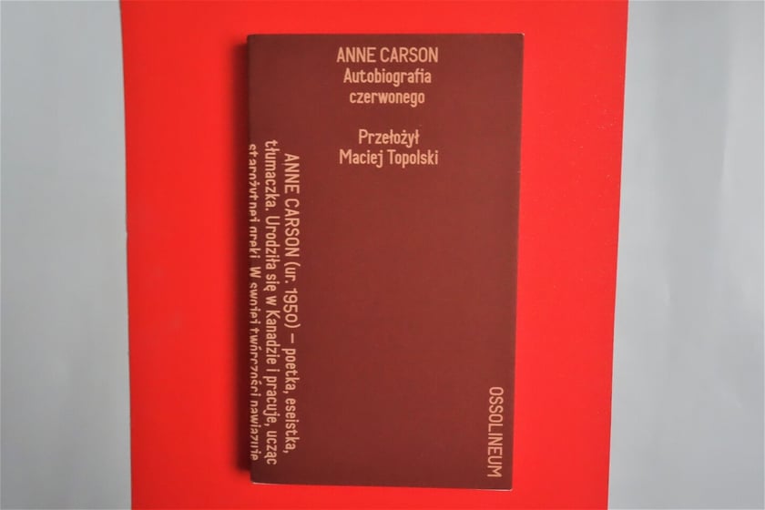 Anne Carson, &bdquo;Autobiografia czerwonego&rdquo;,&nbsp;
Wydawnictwo Ossolineum 2022