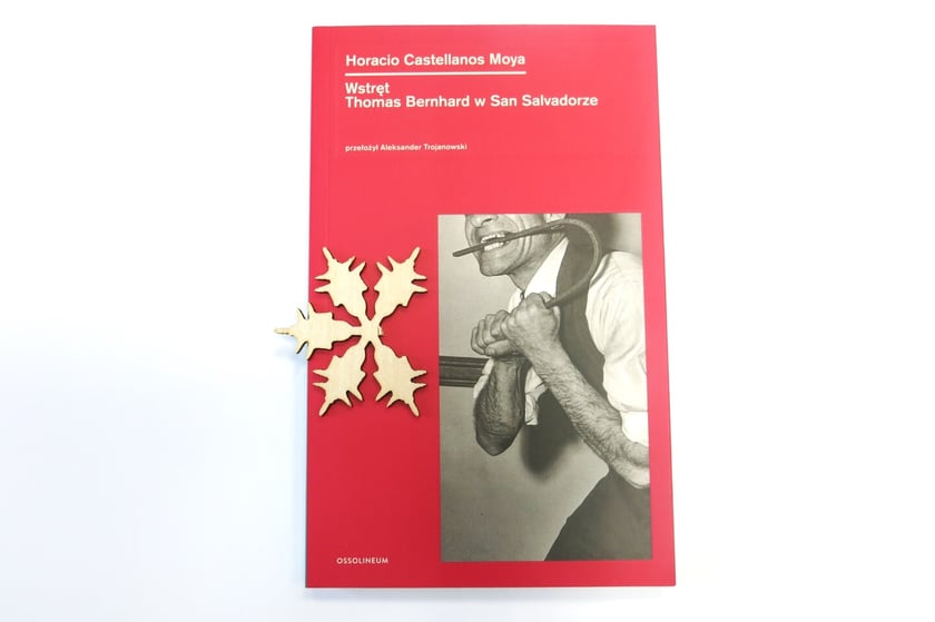 Horacio Castellanos Moya, &bdquo;Wstręt. Thomas Bernhard w San Salvadorze&rdquo;, przełożył Aleksander Trojanowski, Wydawnicywo Ossolineum 2024