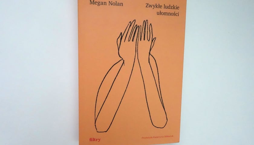 Powiększ obraz: <p>Meg Nolan, Zwykłe ludzkie ułomności, przekład , Wydawnictwo Filtry&nbsp;</p>
