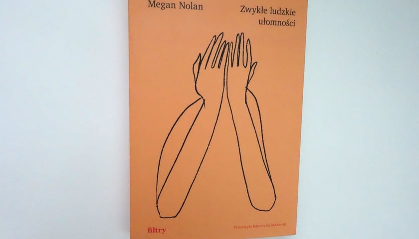 <p>Meg Nolan, Zwykłe ludzkie ułomności, przekład , Wydawnictwo Filtry&nbsp;</p>