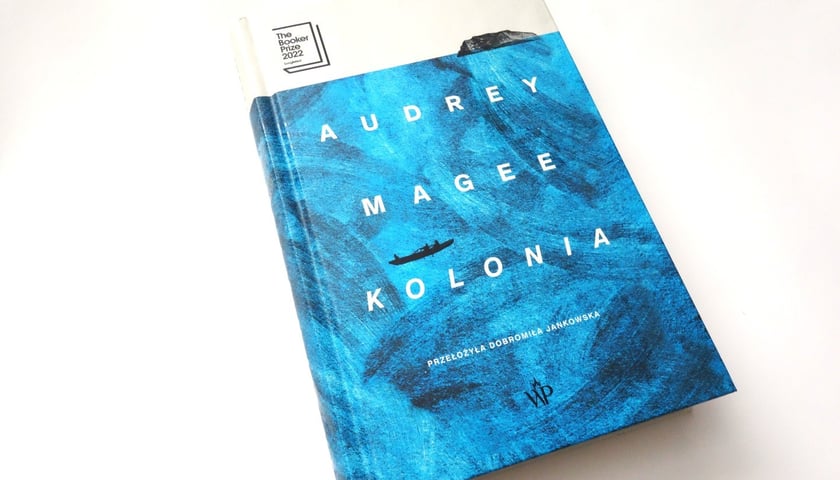 <p>Audrey Magee, Kolonia, tłumaczenie Dobromiła Jankowska, Wydawnictwo Poznańskie</p>
