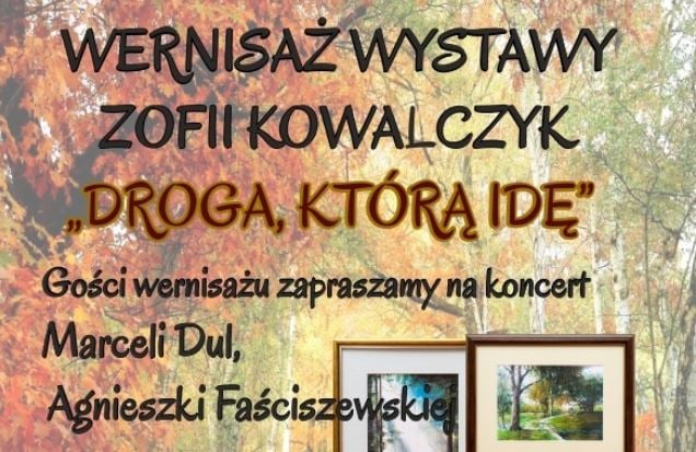 Droga, którą idę – wystawa Zofii Kowalczyk