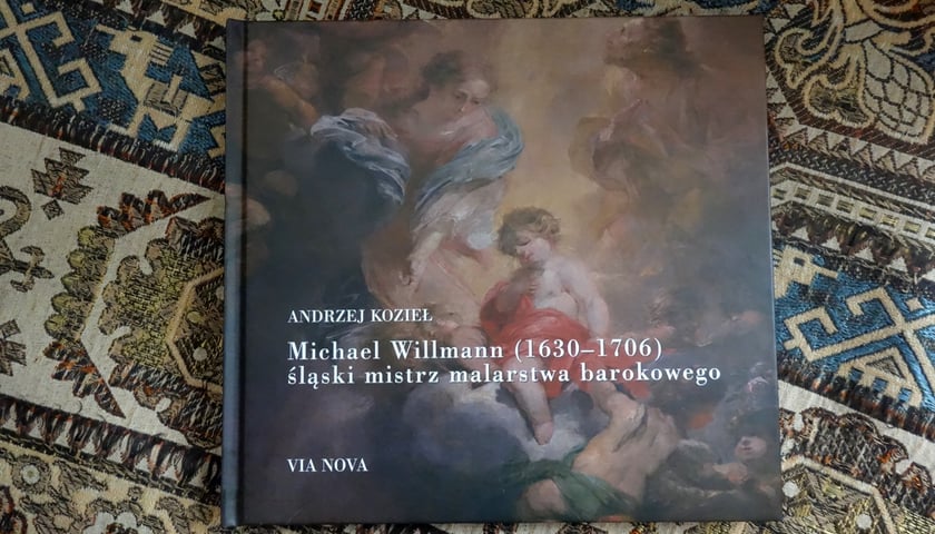 Michael Willmann, śląski mistrz malarstwa barokowego. Książka o artyście