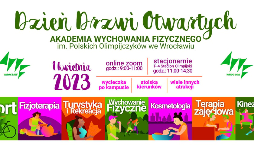 Powiększ obraz: <p>Napis: Dzień Dzrwi Otwartych Akademia Wychowania Fizycznego im. Polskich Olimpijczyk&oacute;w we Wrocławiu 1 kwietnia 2023 online zoom godz. 9.00-11.00, stacjonarnie P-4 Stadion Olimpijski godz. 11.00-14.30</p>