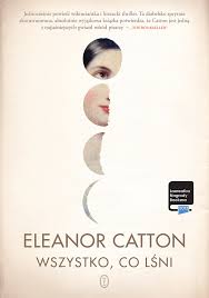 [KONKURS ZAKOŃCZONY] Powieść Eleanor Catton "Wszystko, co lśni"