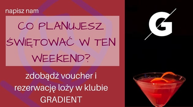 Wygraj weekendową imprezę w Gradiencie [ZAKOŃCZONY]