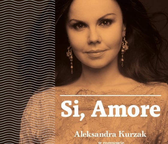 Książki "Si, Amore" o wielkiej karierze Aleksandry Kurzak [ZAKOŃCZONY]