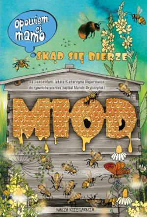 Książka dzieciakowa „Skąd się bierze miód” [ZAKOŃCZONY]