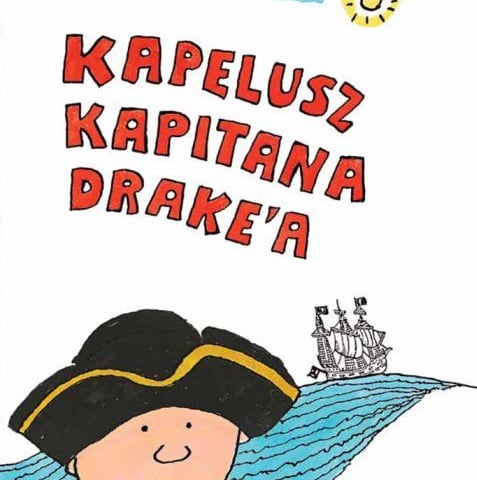 Książka dzieciakowa „Kapelusz kapitana Drake'a” [ZAKOŃCZONY]