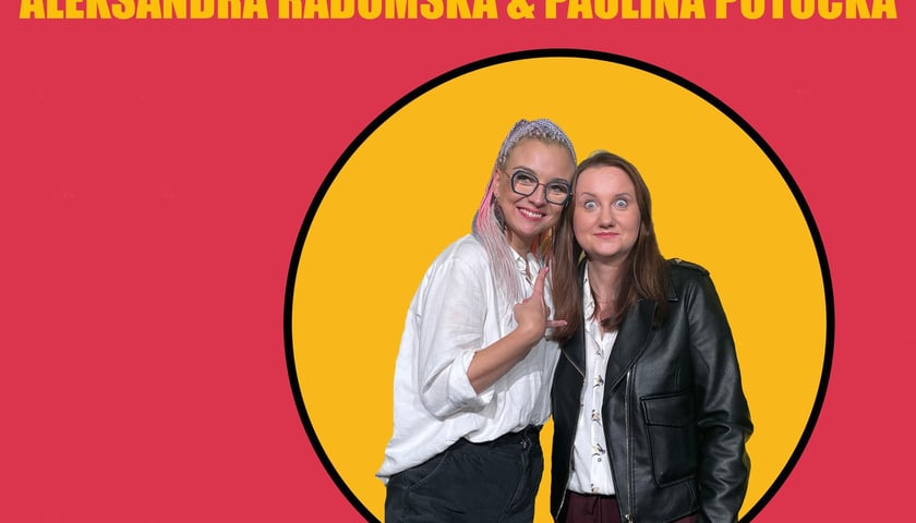Podwójne zaproszenia na Stand Up Aleksandry Radomskiej i Pauliny Potockiej [ZAKOŃCZONY]