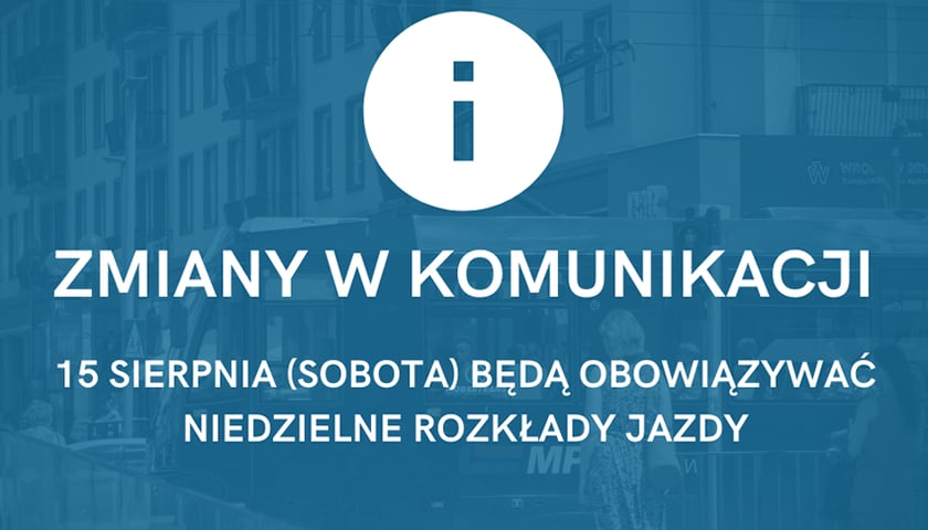 15 sierpnia - komunikacja kursuje według niedzielnych rozkładów jazdy