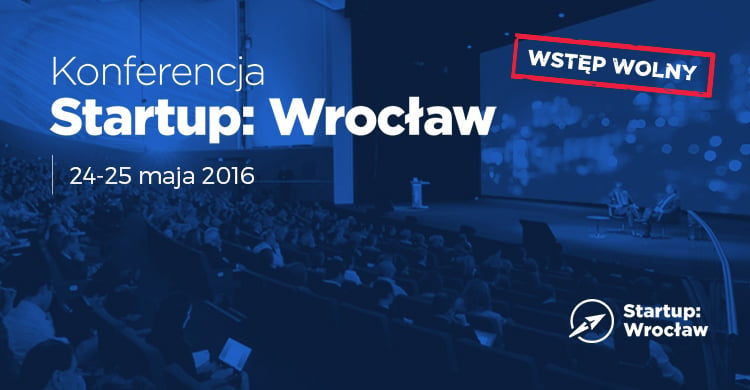 Konferencja Startup: Wrocław – jak mądrze rozwijać potencjał gospodarczy