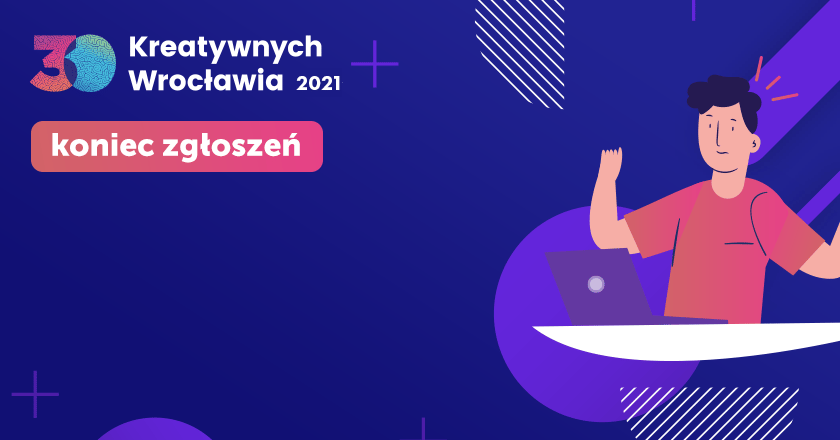 30 Kreatywnych Wrocławia 2021 – dziękujemy za zgłoszenia