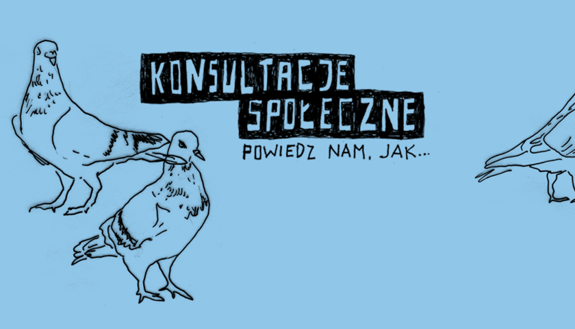 Napis na niebieskim tle: "Konsultacje społeczne. Powiedz nam, jak". Na rysunku dwa gołębie po lewej stronie, i jeden po prawej, wystający częściowo poza kadr. Grafika ilustracyjna.