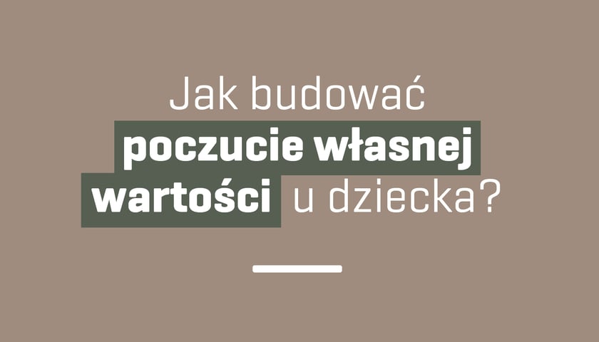 Jak budować poczucie własnej wartości?