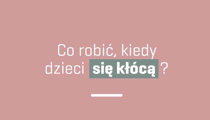 Co robić kiedy dzieci się kłócą?