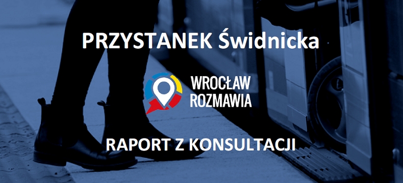 Przystanek Świdnicka - raport z konsultacji społecznych.