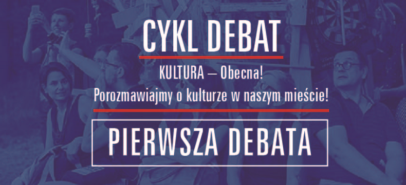 KULTURA – Obecna! [PIERWSZA DEBATA]