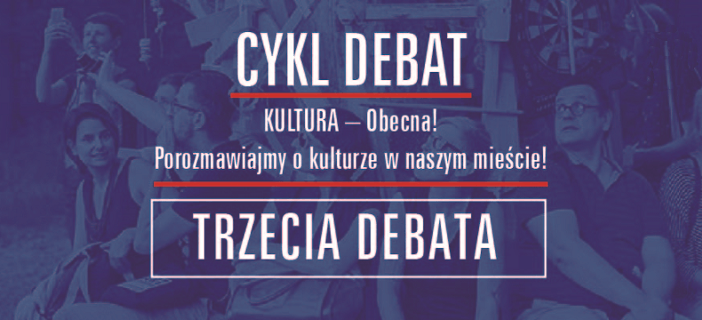 KULTURA – Obecna! [TRZECIA DEBATA]