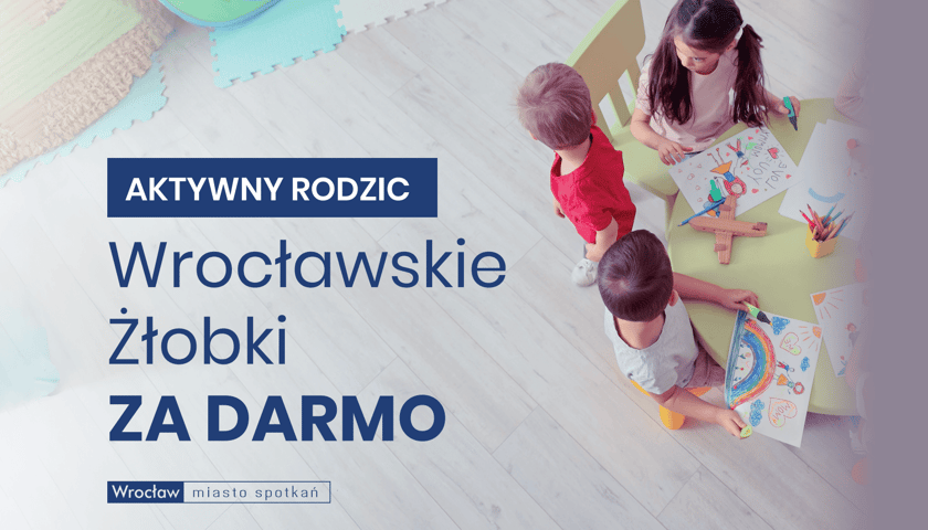 Aktywny Rodzic. Wrocławskie żłobki za darmo