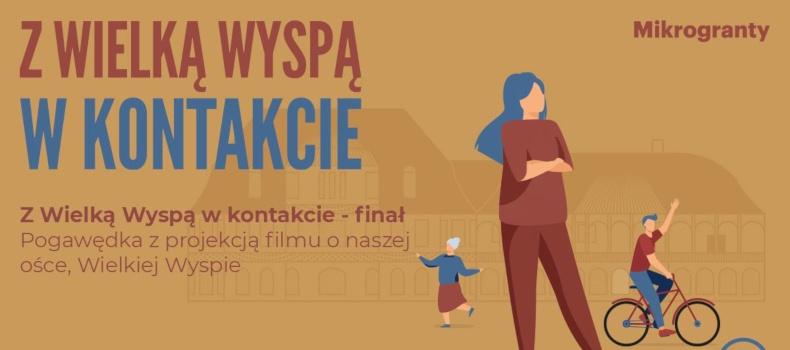 "Z Wielką Wyspą w kontakcie" to projekt realizowany w ramach Mikrograntów