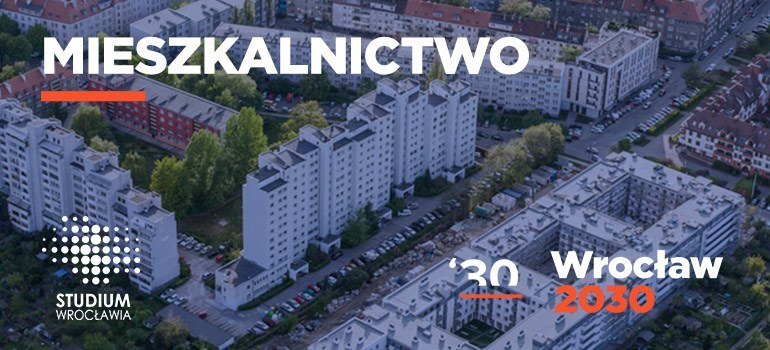 Wrocławskie Forum Mieszkalnictwa: Jakich mieszkań potrzebuje miasto? Zaproponuj!