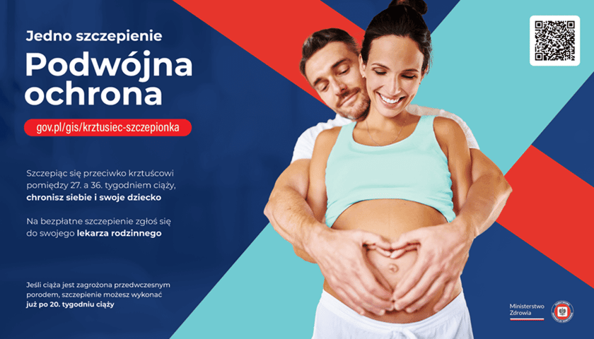 Infografika promująca szczepienia. Napis: Jedno szczepienie, podwójna ochrona. gov.pl/gis/krztusiec-szczepionka Szczepiąc się przeciwko krztuścowi pomiędzy 27. a 36. tygodniem ciąży, chronisz siebie i swoje dziecko. Na bezpłatne szczepienie zgłoś się do swojego lekarza rodzinnego. Jeśli ciąża jest zagrożona przedwczesnym porodem, szczepienie możesz wykonać już po 20. tygodniu ciąży. Ministerstwo Zdrowia