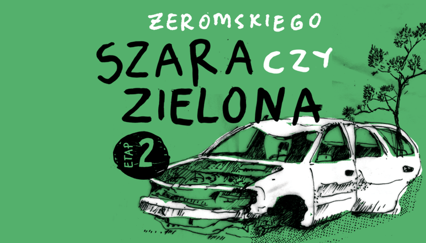 Grafika przedstawiająca wrak samochodu oraz wyrastające w tle młode drzewko. Napis: "Żeromskiego szara czy zielona. Etap 2".
