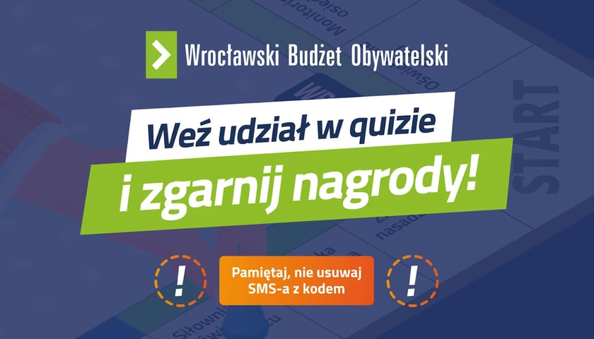 Grafika z napisem: Wrocławski Budżet Obywatelski. Weź udział w quizie i zgarnij nagrody!  Pamiętaj, nie usuwaj SMS-a z kodem.
