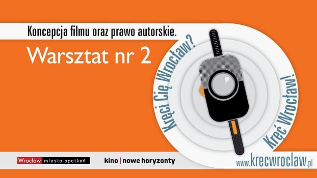 Kręci Cię Wrocław? Kręć Wrocław!  - warsztaty dla filmowców