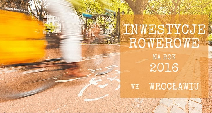 Inwestycje rowerowe we Wrocławiu 2016