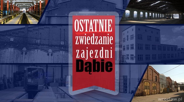 Ostatnie zwiedzanie zajezdni "Dąbie" - KONKURS