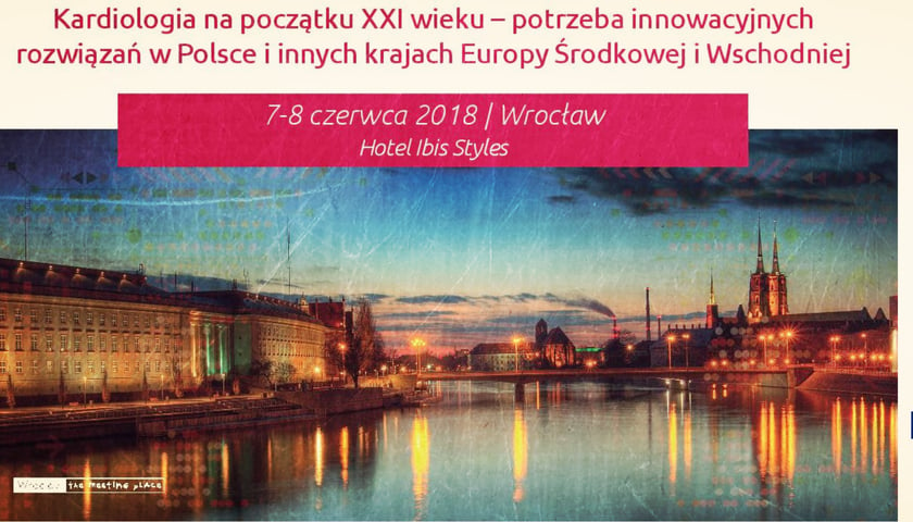 Wrocławskie Konferencje Naukowe - "Cardiology Innovations Days". 7-8.06, Hotel Ibis Styles
