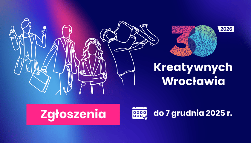 Powiększ obraz: Grafika informująca o tym, że ruszają zgłoszenia do 30 Kreatywnych Wrocławia 2026 i potrwają do 7 grudnia 2025