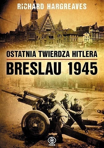 Książka "Ostatnia twierdza Hitlera. Breslau 1945" ukazała się nakładem Domu Wydawniczego Rebis w 2014 roku, okładka