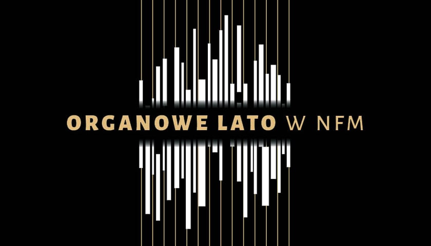 Organowe lato w NFM. Koncerty w lipcu i sierpniu