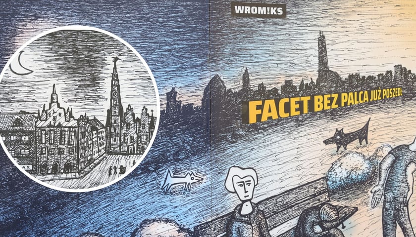 Na dużym zdjęciu okładka komiksu „Facet bez palca już poszedł”, na małym zdjęciu fragment rysunku Wacława Mejbauma przedstawiającego Wrocław