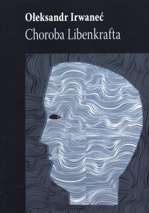 Nominacje 2014: „Choroba Libenkrafta”