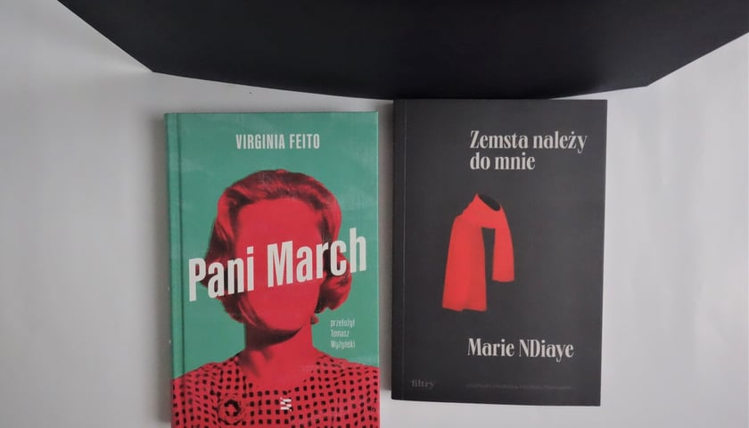 Powiększ obraz: <p>Virginia Feito,&nbsp;&bdquo;Pani March&rdquo;, Wydawnictwo Echo 2023/Marie NDiaye,&nbsp;&bdquo;Zemsta należy do mnie&rdquo;, Wydawnictwo Filtry 2023</p>