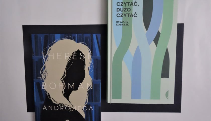 Powiększ obraz: <p>Therese Bohman,&nbsp;&bdquo;Andromeda&rdquo;,&nbsp;</p>
<p>Wydawnictwo Pauza 2023/Ryszard Koziołek,&nbsp;&bdquo;Czytać, dużo czytać&rdquo;,&nbsp;Wydawnictwo Czarne 2023</p>