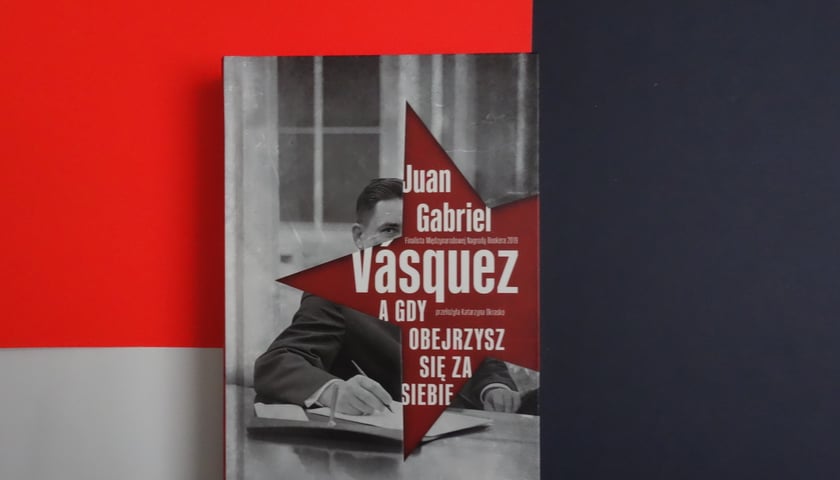 <p>Juan Gabriel V&aacute;squez, &bdquo;A gdy obejrzysz się za siebie&rdquo;</p>
<p>Wydawnictwo Echa 2022</p>