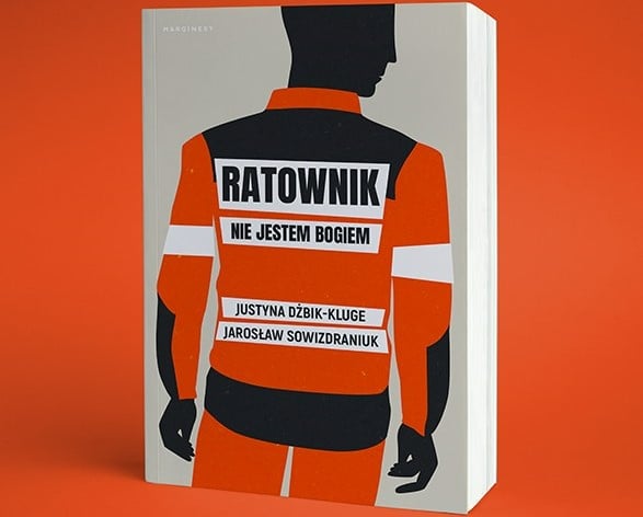 Powiększ obraz: <p>Książka &bdquo;Ratownik. Nie jestem bogiem&rdquo; ukazała się nakładem Wydawnictwa Marginesy</p>