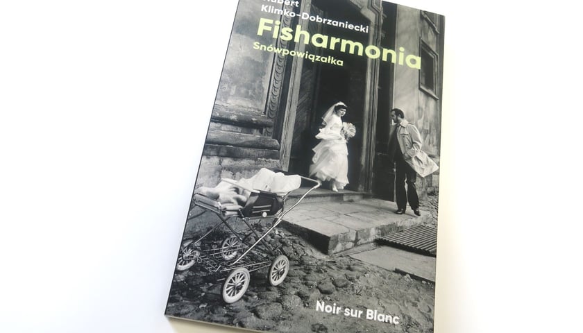Hubert Klimko-Dobrzaniecki, Fisharmonia. Snówpowiązałka, Oficyna Noir sur Blanc