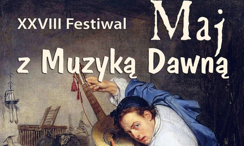 Maj z Muzyką Dawną – piękne dźwięki w pięknych wnętrzach [PROGRAM]