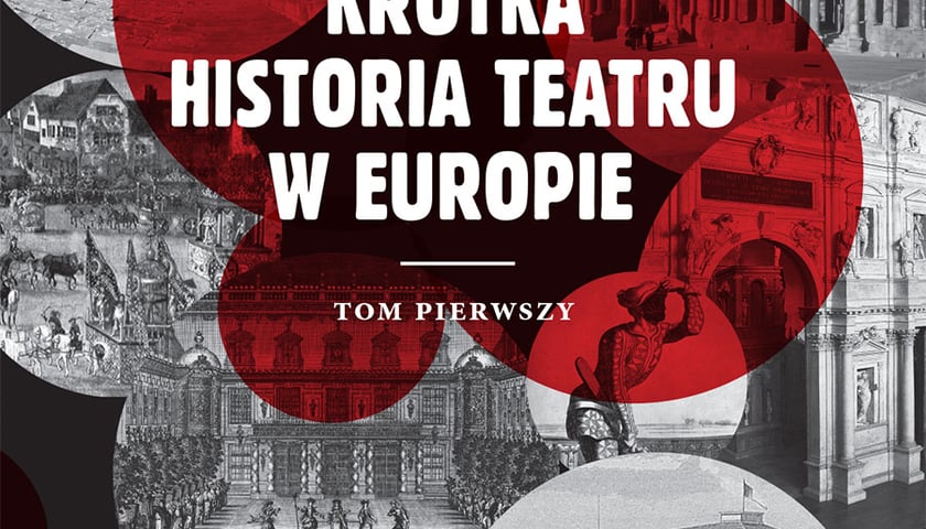 „Krótka historia teatru w Europie” – encyklopedia dla żółtodziobów