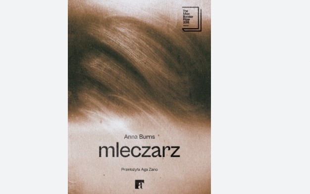 <p>&bdquo;Mleczarz&rdquo; Anny Burns w przekładzie Agi Zano (Wydawnictwo ArtRage)</p>