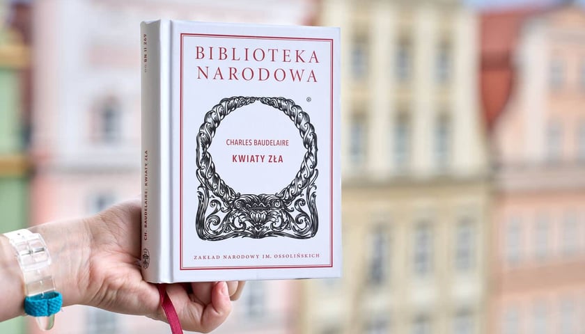 <p>Charles Baudelaire, &bdquo;Kwiaty zła&rdquo;, seria Biblioteka Narodowa, wstęp i opracowanie Tomasz Swoboda, Wydawnictwo Ossolineum</p>