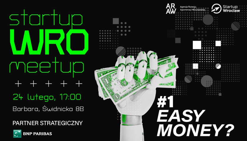 Powiększ obraz: <p>Grafika informacyjna: Startup Wro Meetup, 24 lutego, godz. 17.00 Barbara, Świdnicka 8B; #1 Easy Money?; organizatorzy: Agencja Rozwoju Aglomeracji Wrocławskiej, Startup Wroclaw; partner strategiczny: BNP Paribas&nbsp;</p>