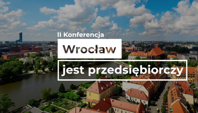 Konferencja "Wrocław jest przedsiębiorczy".