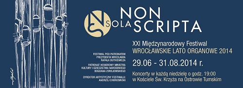 Festiwal NON SOLA SCRIPTA Wrocławskie Lato Organowe 